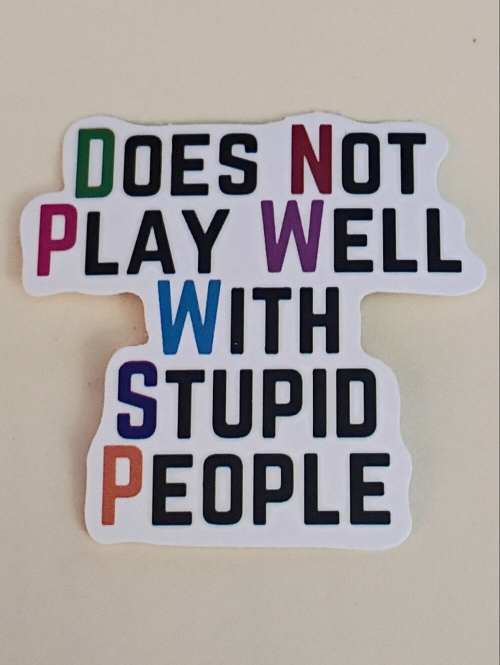 10/$10 Sticker - Does Not Play Well With Stupid People Multicolored Letters